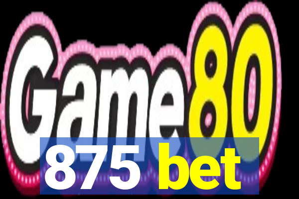 875 bet